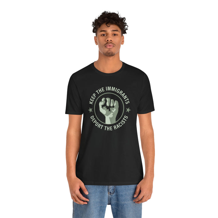 Keep the Immigrants, Deport the Racists - Circle Graphic – Unisex T-Shirt