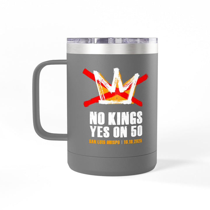 SLO No Kings - Yes On 50 Commemorative - Coffee Mug Tumbler, 15oz