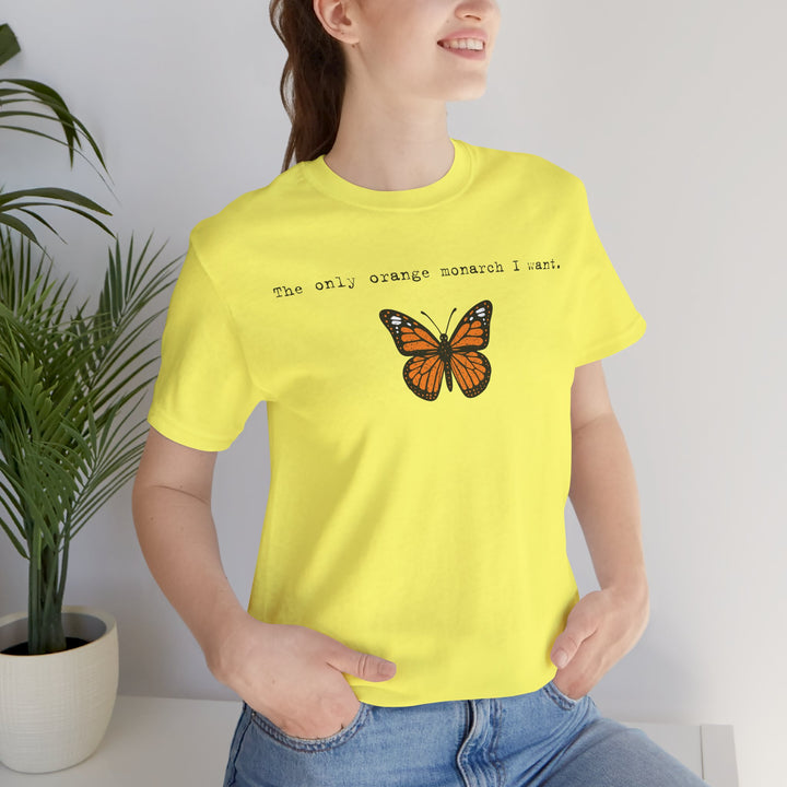 The Only Orange Monarch I Want - Type Style – Unisex T-Shirt