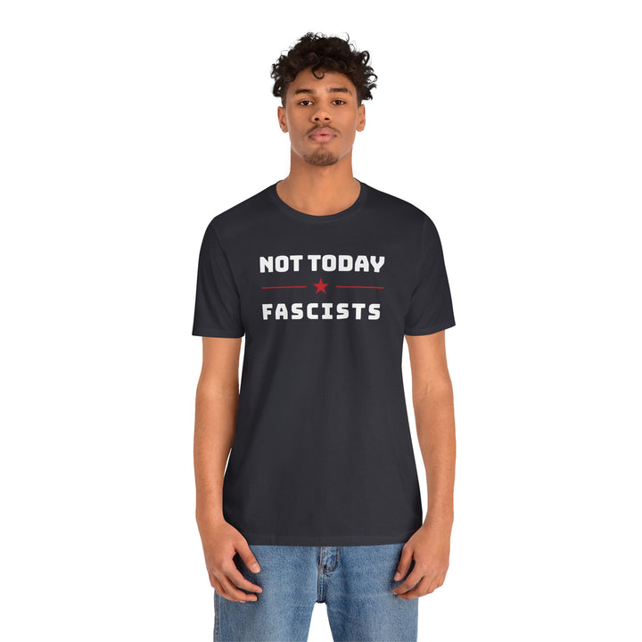Not Today, Fascists Red Star Graphic – Unisex T-Shirt