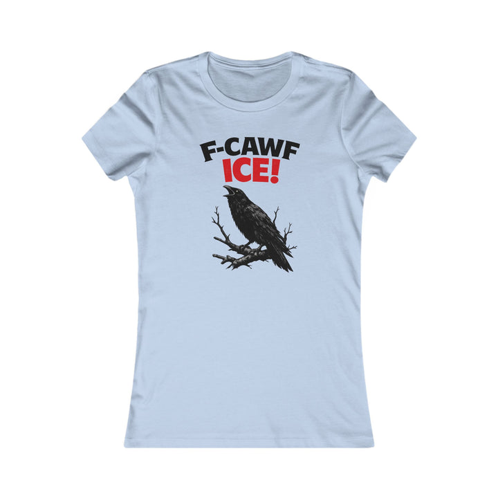 F-CAWF ICE! Crow – Women’s Fitted T-Shirt