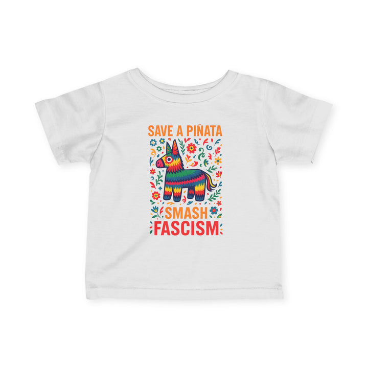 Save a Piñata Smash Fascism – Infant T-Shirt