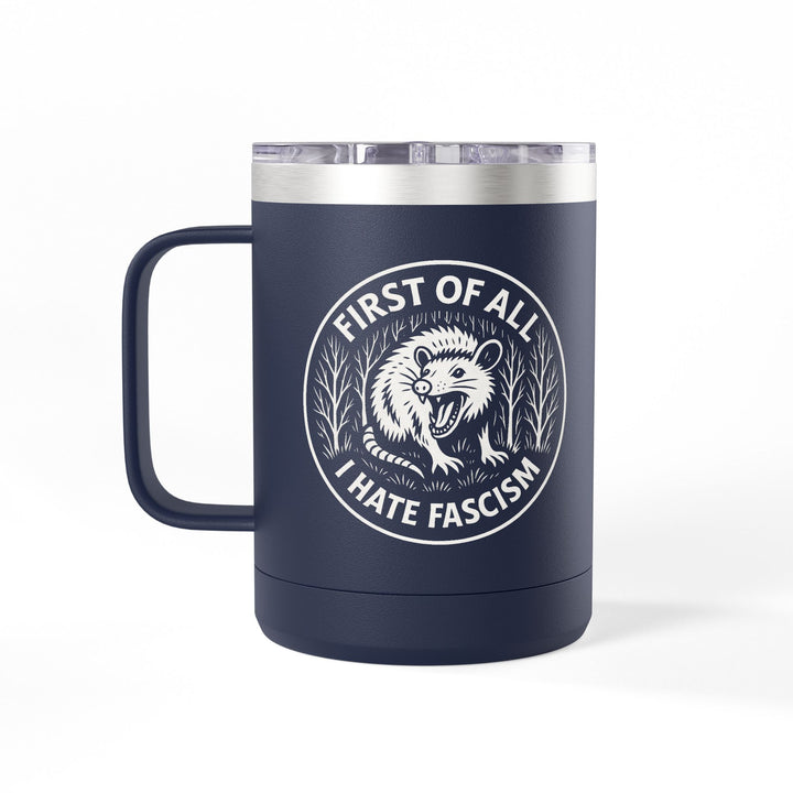 First of All I Hate Fascism Opossum - Coffee Mug Tumbler, 15oz
