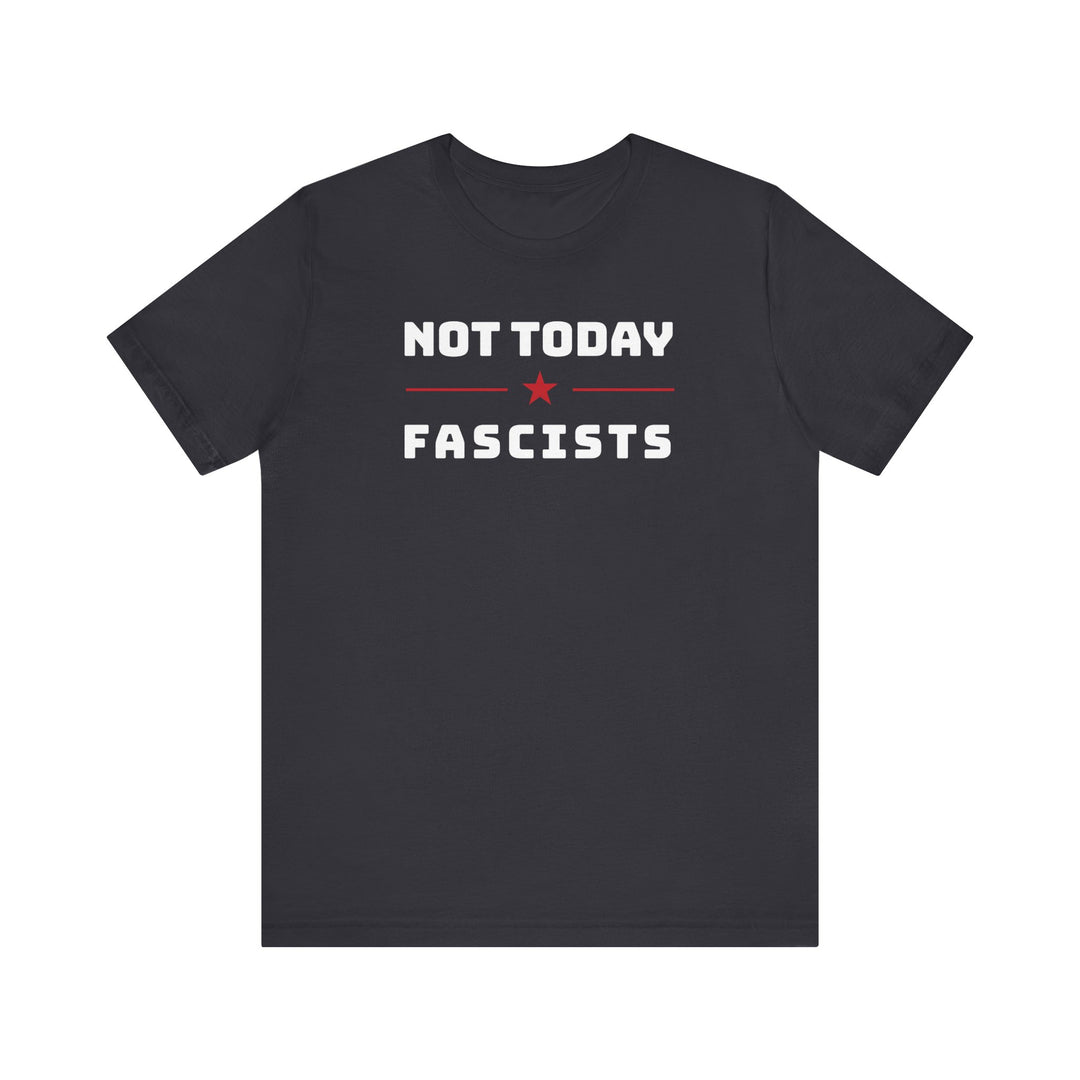 Not Today, Fascists Red Star Graphic – Unisex T-Shirt
