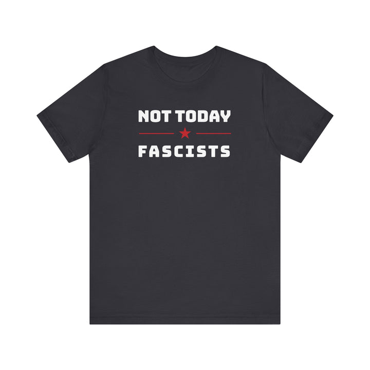 Not Today, Fascists Red Star Graphic – Unisex T-Shirt