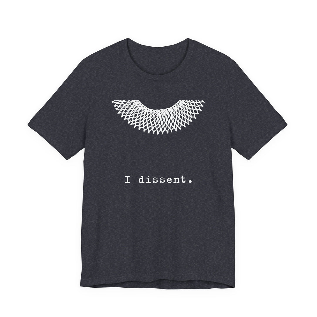 I Dissent RBG Collar Tribute Graphic – Unisex T-Shirt
