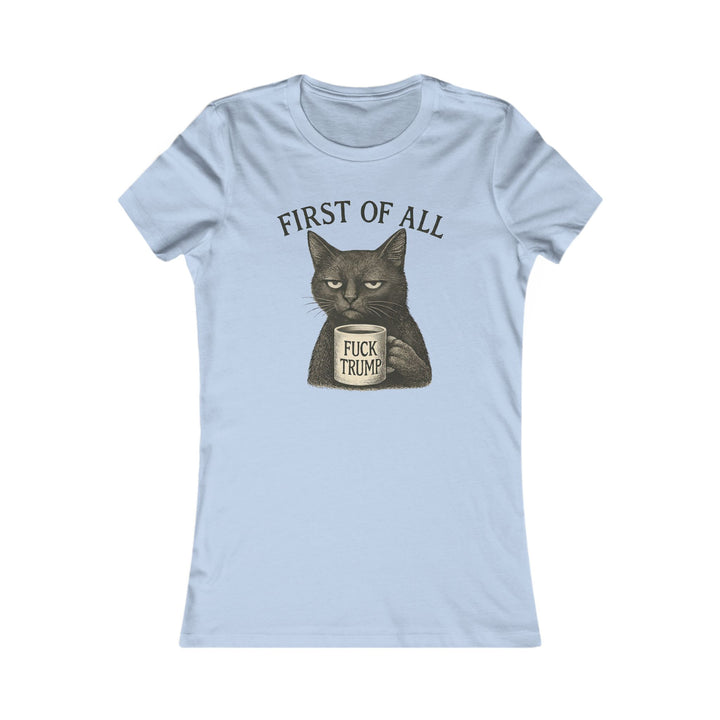 First of All, F**k Trump – Women’s Fitted T-Shirt