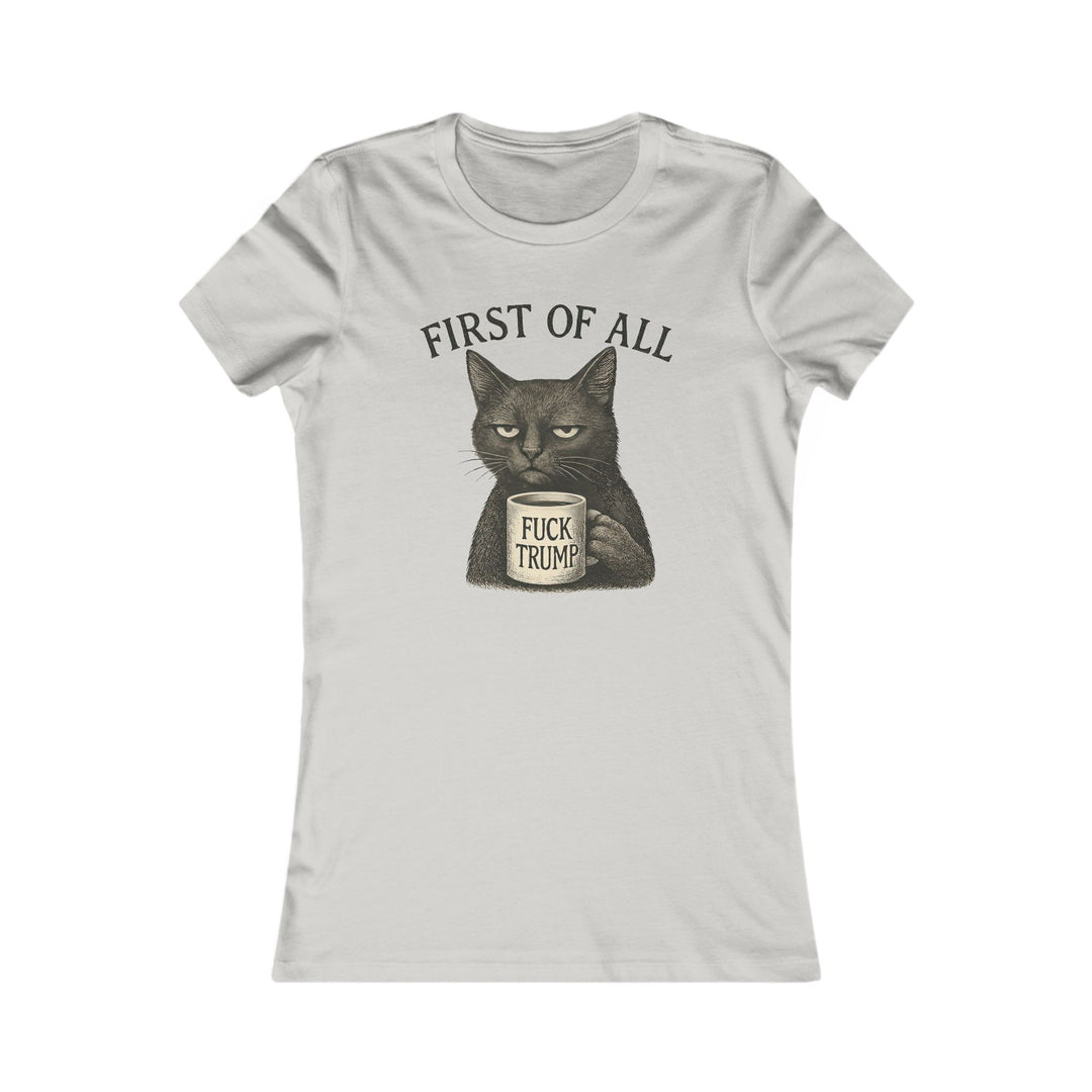 First of All, F**k Trump – Women’s Fitted T-Shirt