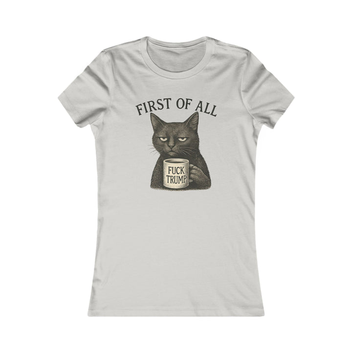 First of All, F**k Trump – Women’s Fitted T-Shirt