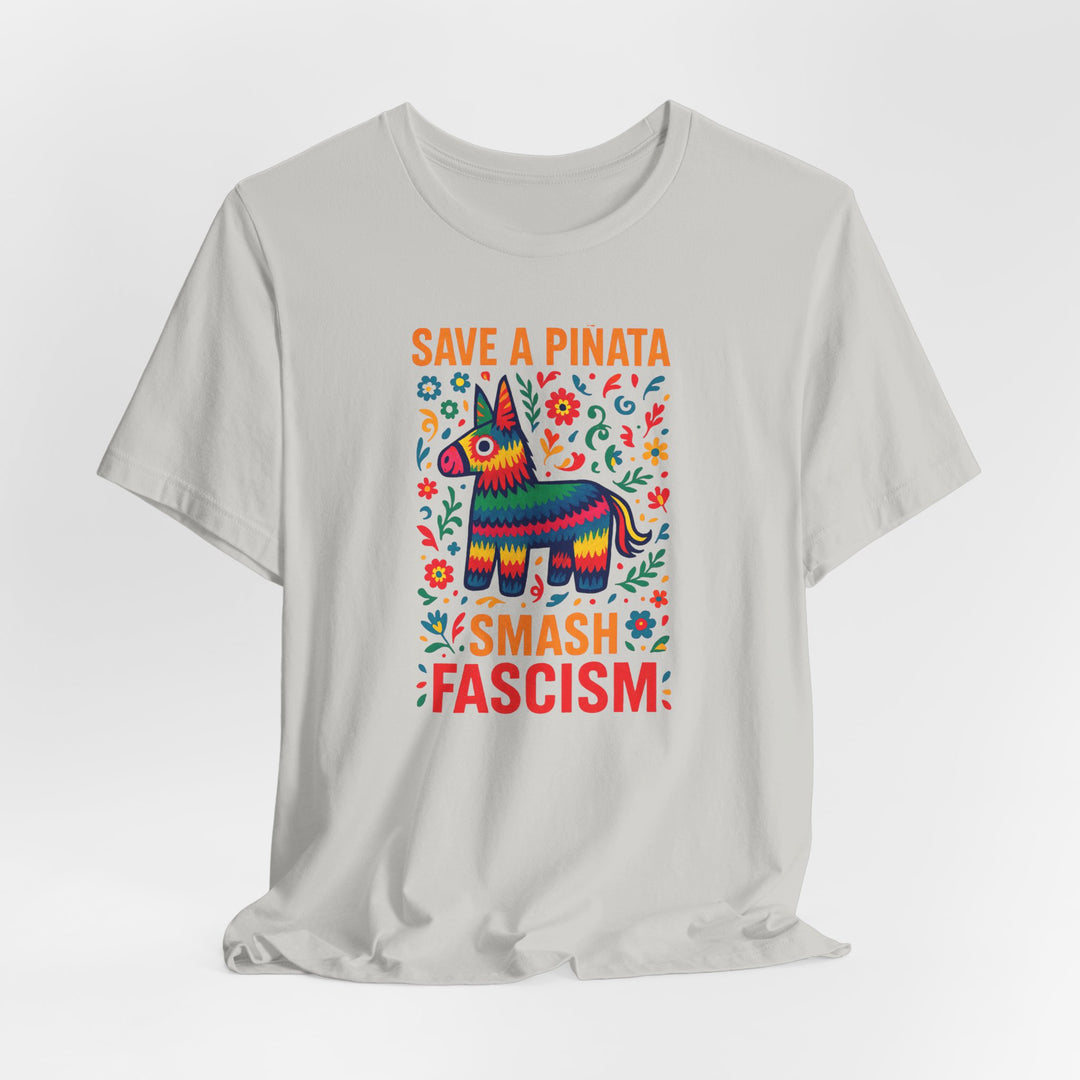 Save a Piñata, Smash Fascism – Unisex T-Shirt