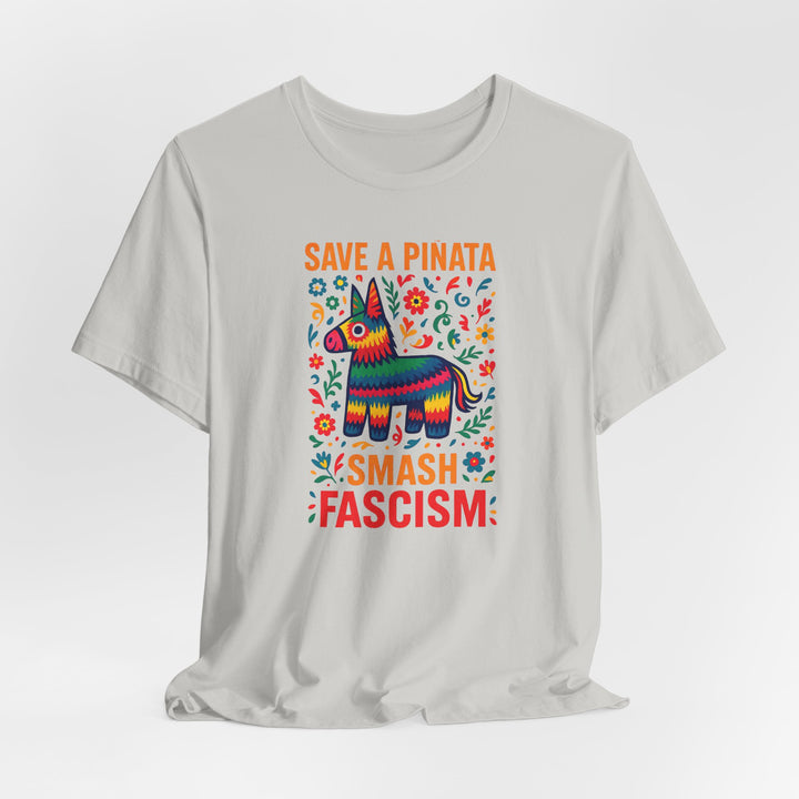 Save a Piñata, Smash Fascism – Unisex T-Shirt