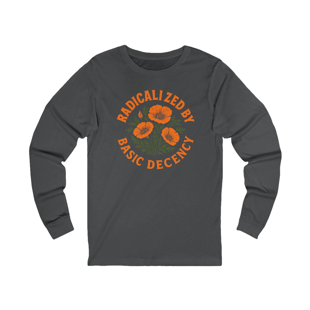 Radicalized by Basic Decency Poppy – Unisex Long Sleeve Shirt
