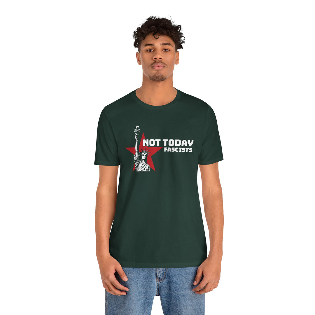 Not Today Fascists - Statue of Liberty Graphic – Unisex T-Shirt