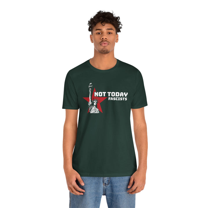 Not Today Fascists - Statue of Liberty Graphic – Unisex T-Shirt