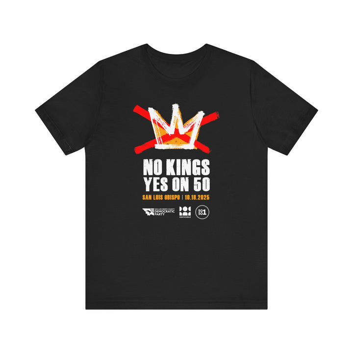 Official SLO No Kings - Yes on 50 Rally T-Shirt