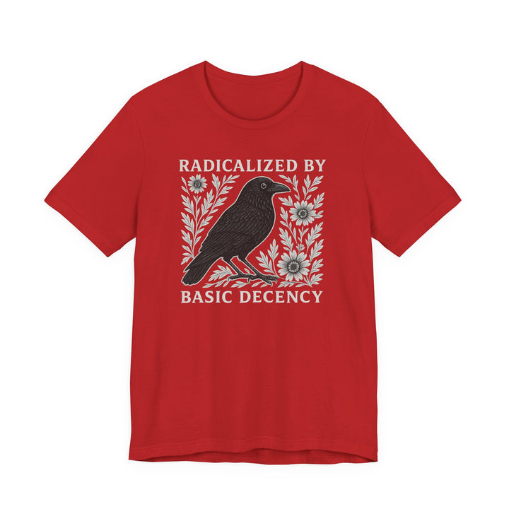 Radicalized By Basic Decency Crow – Unisex T-Shirt
