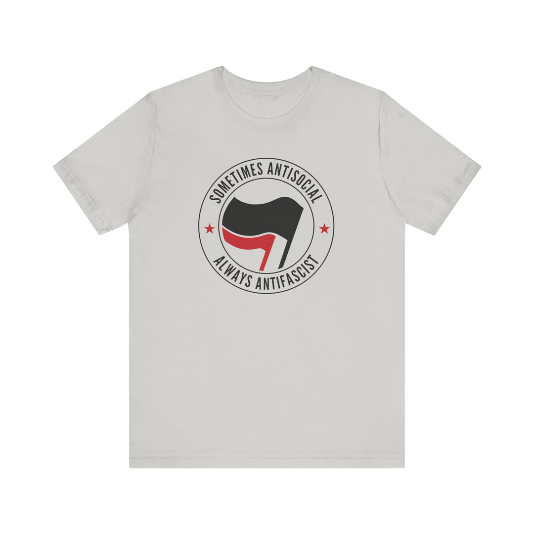 Sometimes Antisocial Always Antifascist Graphic – Unisex T-Shirt