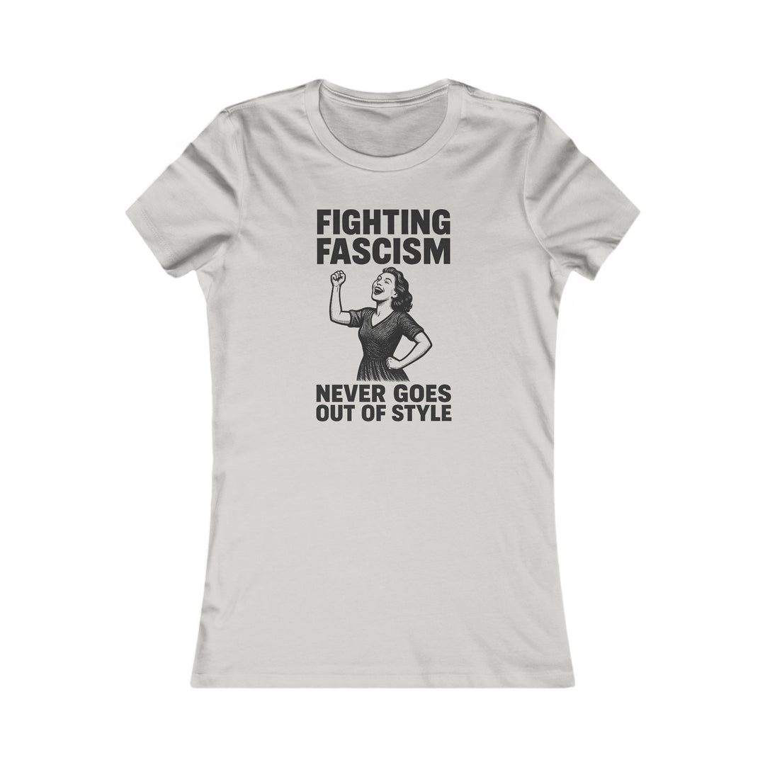 Fighting Fascism Never Goes Out of Style – Women's Fitted T-Shirt