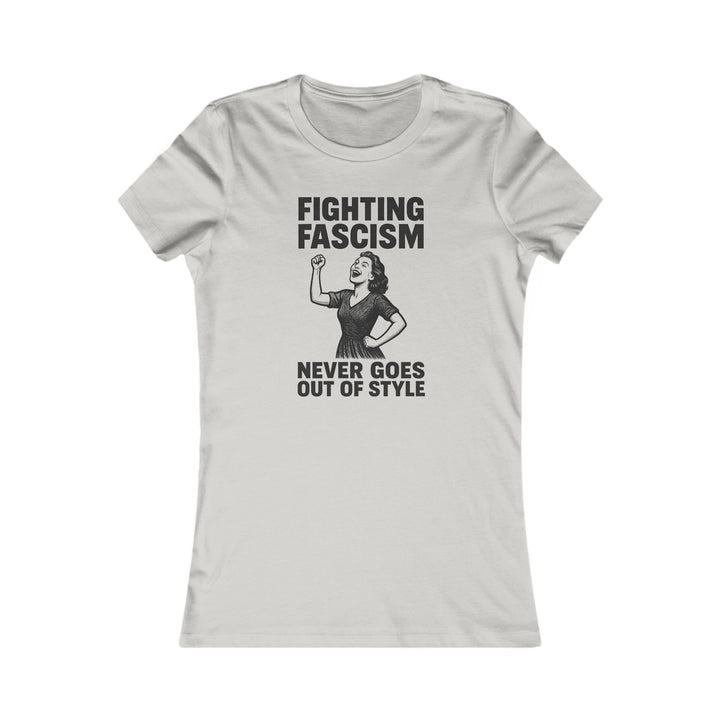 Fighting Fascism Never Goes Out of Style – Women's Fitted T-Shirt