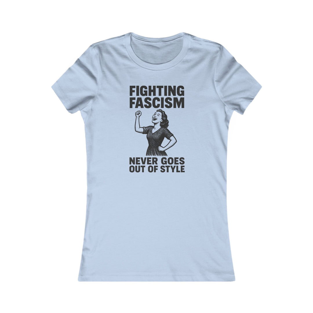 Fighting Fascism Never Goes Out of Style – Women's Fitted T-Shirt