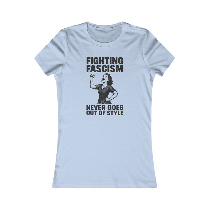 Fighting Fascism Never Goes Out of Style – Women's Fitted T-Shirt