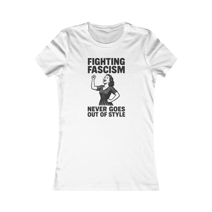 Fighting Fascism Never Goes Out of Style – Women's Fitted T-Shirt
