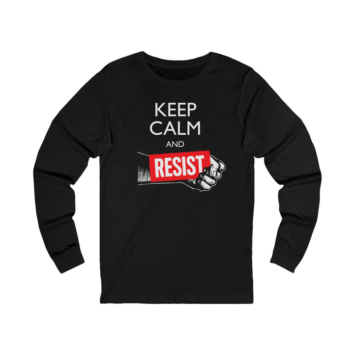 Keep Calm and Resist - Raised Fist with Banner – Unisex Long Sleeve Shirt