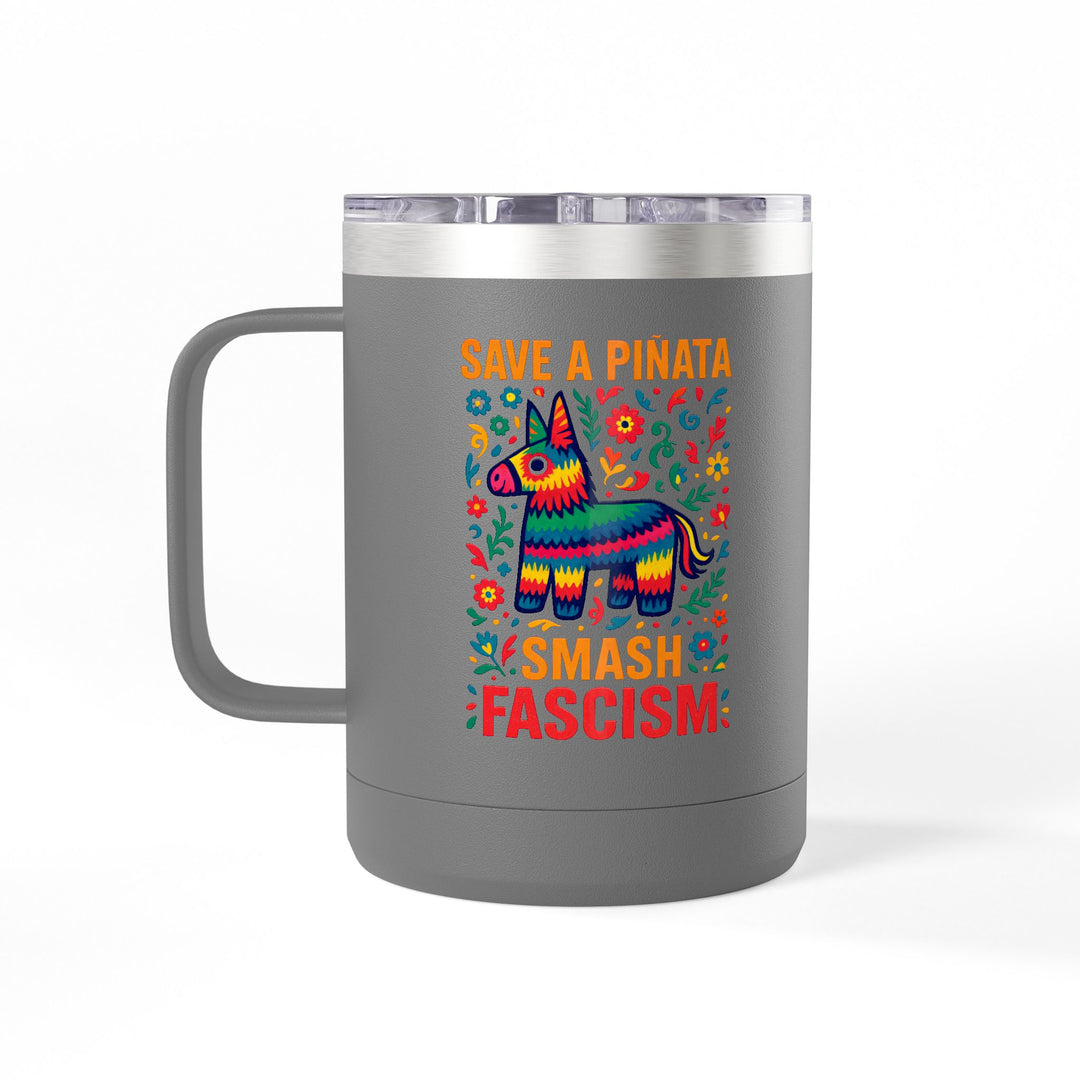 Save a Piñata Smash Fascism – Stainless Steel Travel Mug 15oz