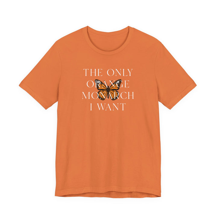The Only Orange Monarch I Want Graphic Overlay - Unisex T-Shirt