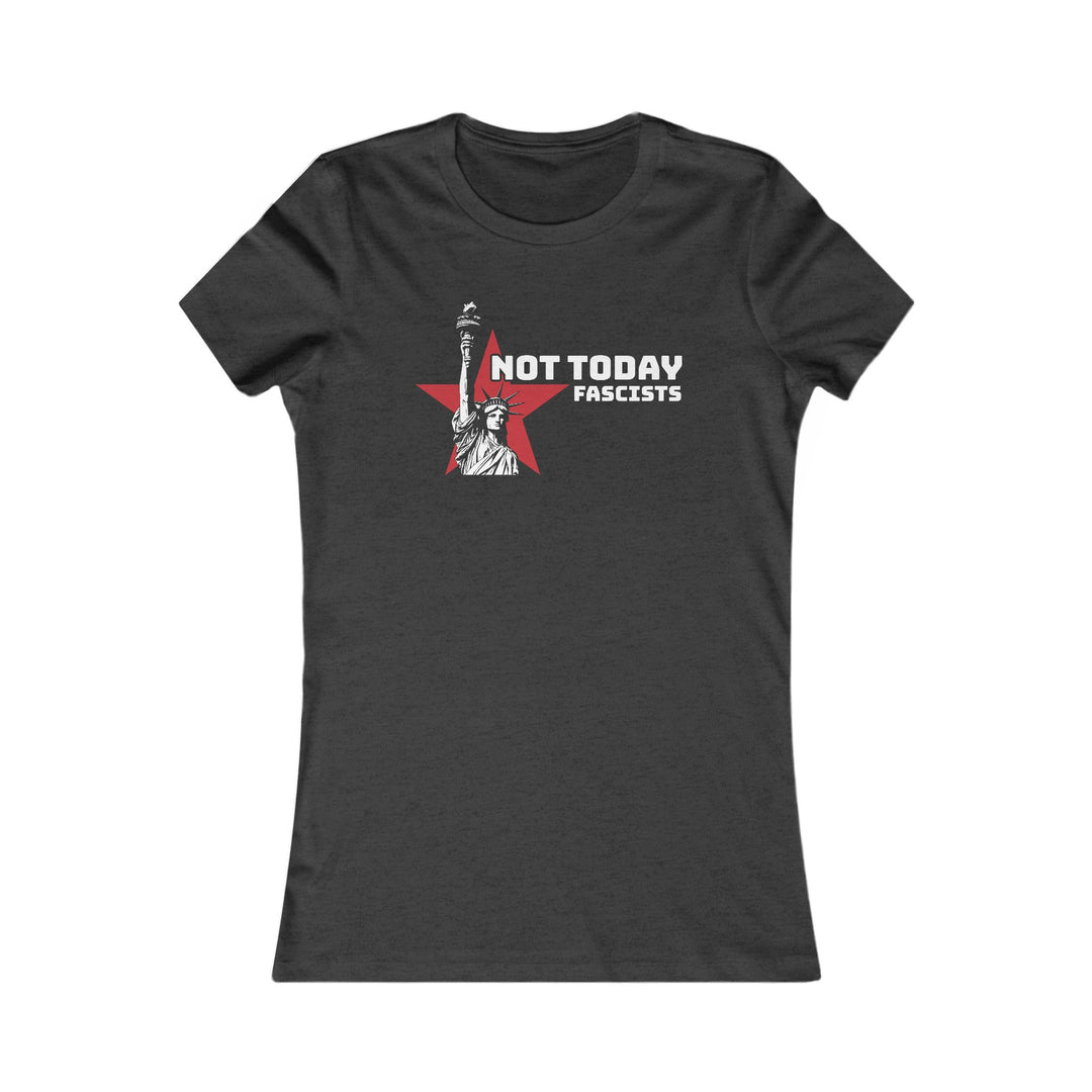 Not Today Fascists Liberty – Women's Fitted T-Shirt