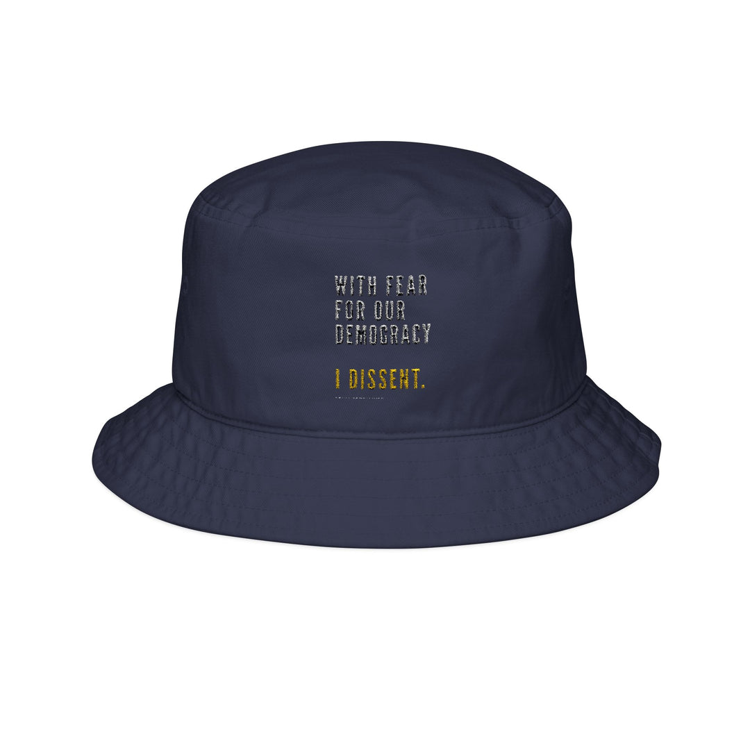With Fear For Our Democracy I Dissent Bucket Hat (Embroidery)
