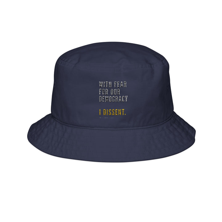 With Fear For Our Democracy I Dissent Bucket Hat (Embroidery)