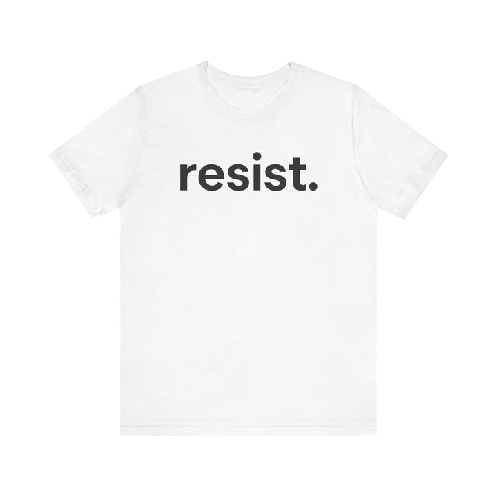 Resist. – Unisex T-Shirt