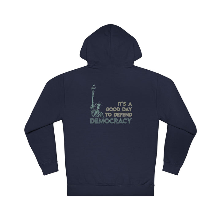 It's a Good Day to Defend Democracy – Unisex Pullover Hoodie