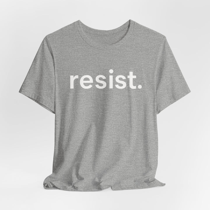 Resist. – Unisex T-Shirt