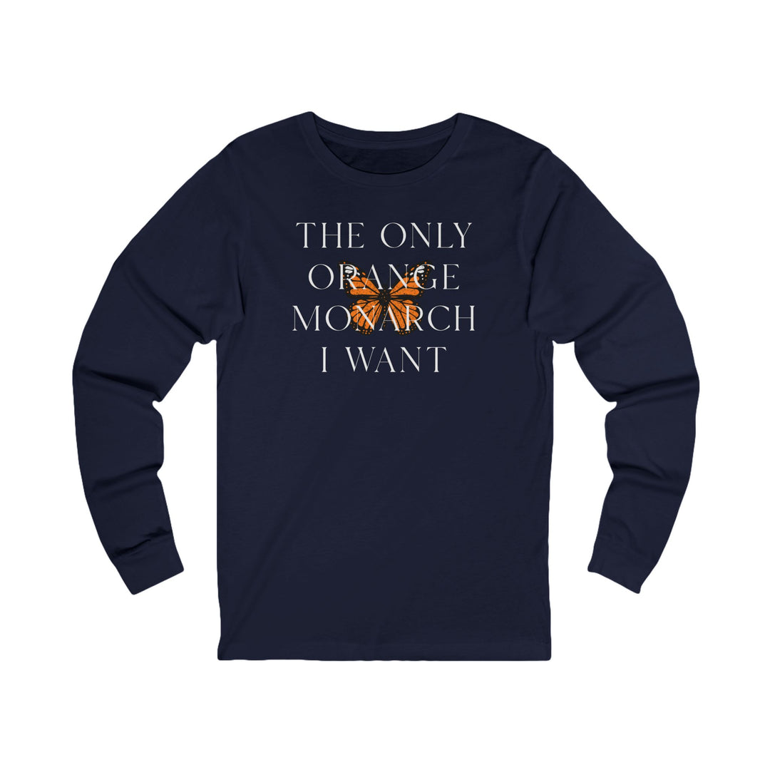 The Only Orange Monarch I Want - Overlay Graphic – Unisex Long Sleeve Shirt