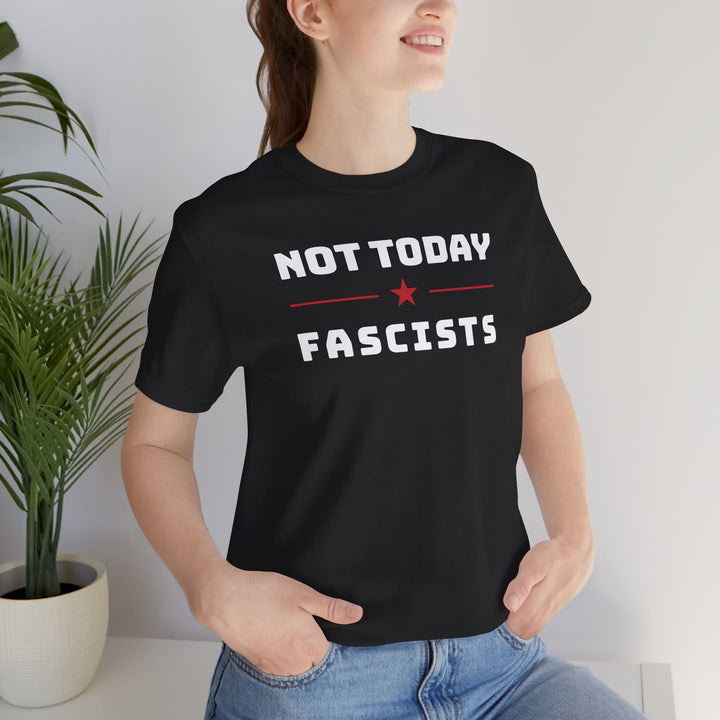 Not Today, Fascists Red Star Graphic – Unisex T-Shirt