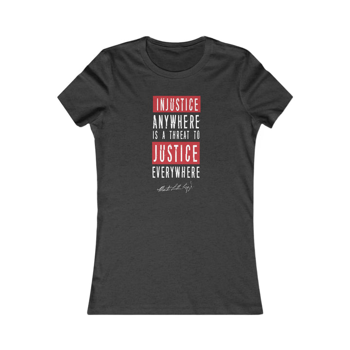 Injustice Anywhere is a Threat to Justice Everywhere – Women's Fitted T-Shirt