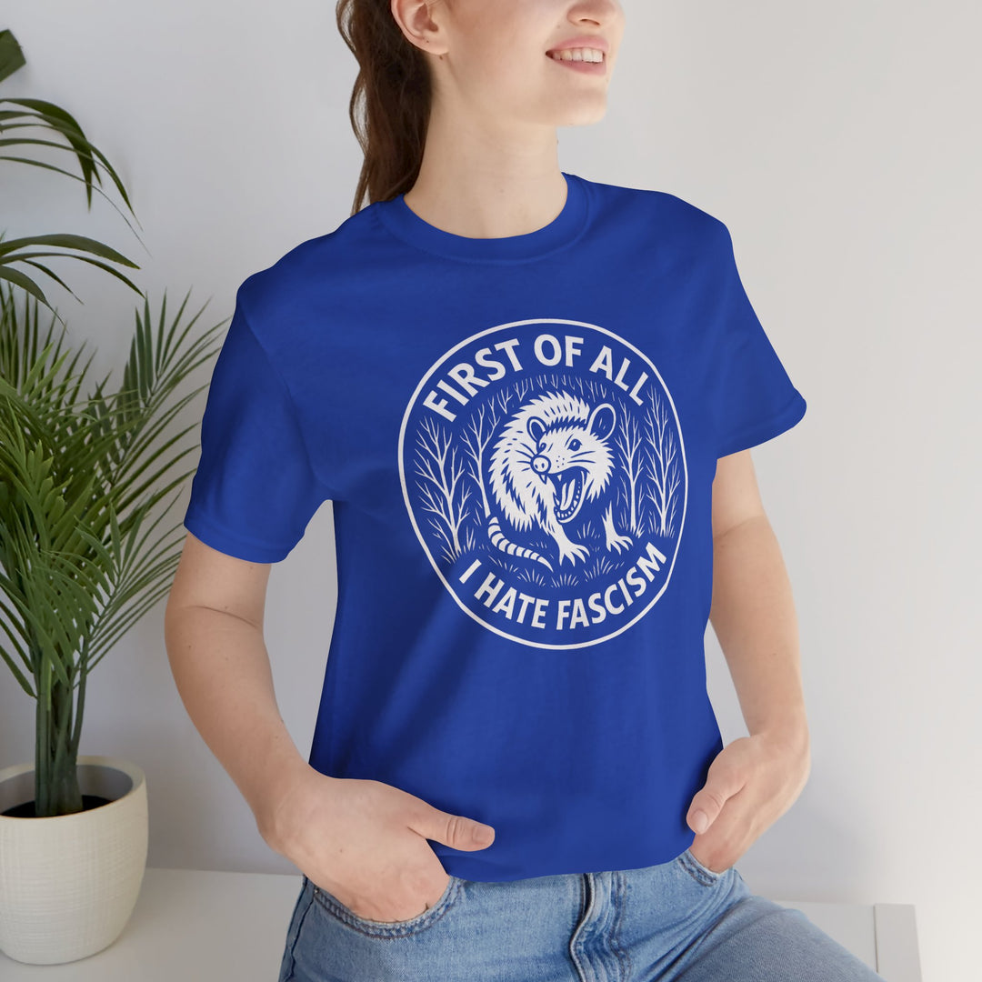 First of All I Hate Fascism Opossum – Unisex T-Shirt