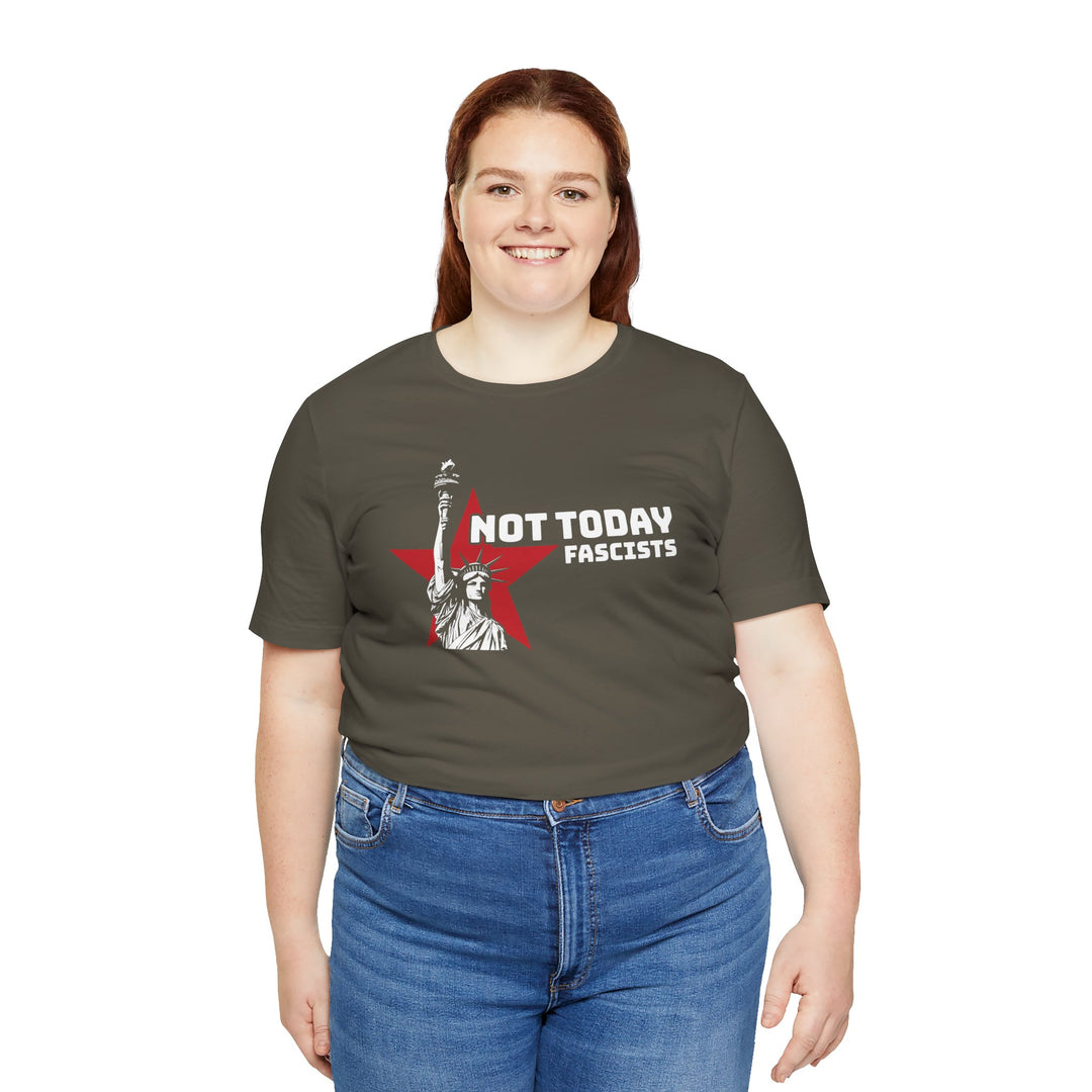 Not Today Fascists - Statue of Liberty Graphic – Unisex T-Shirt