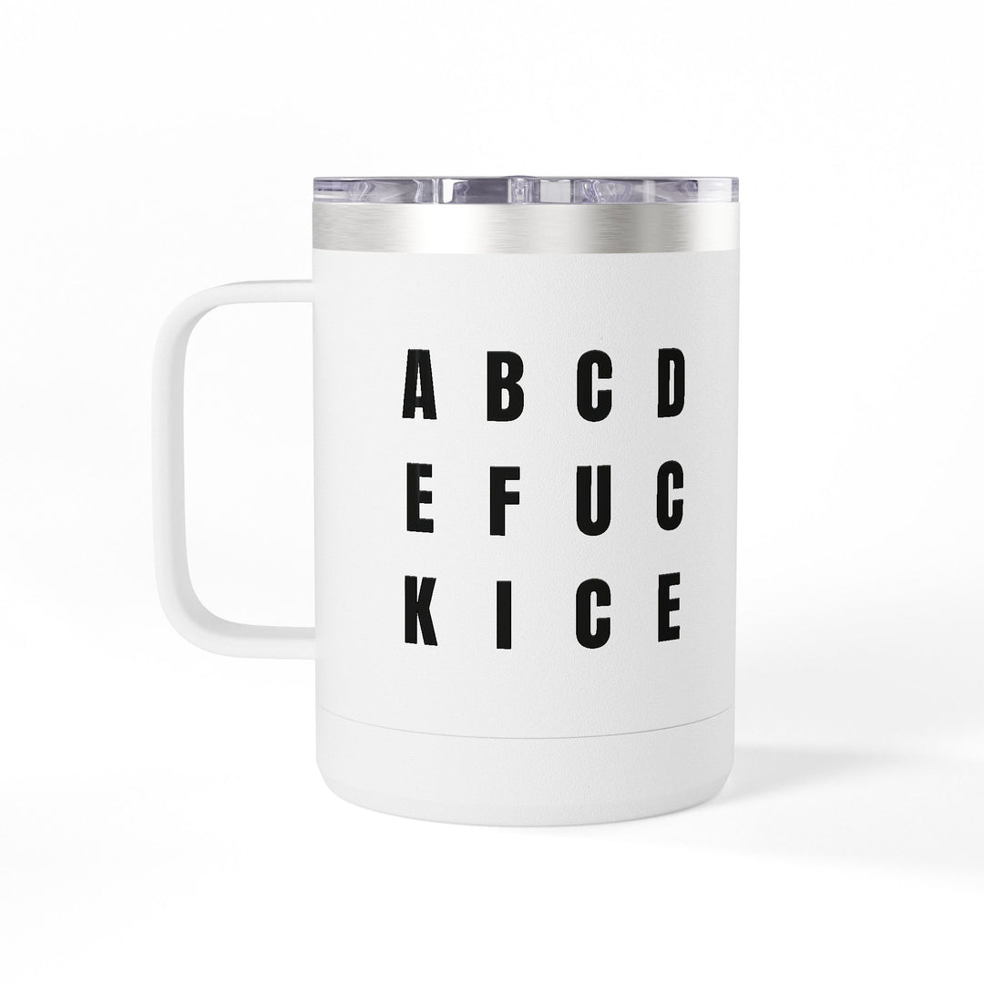 A B C D E F U C K I C E – Stainless Steel Travel Mug 15oz
