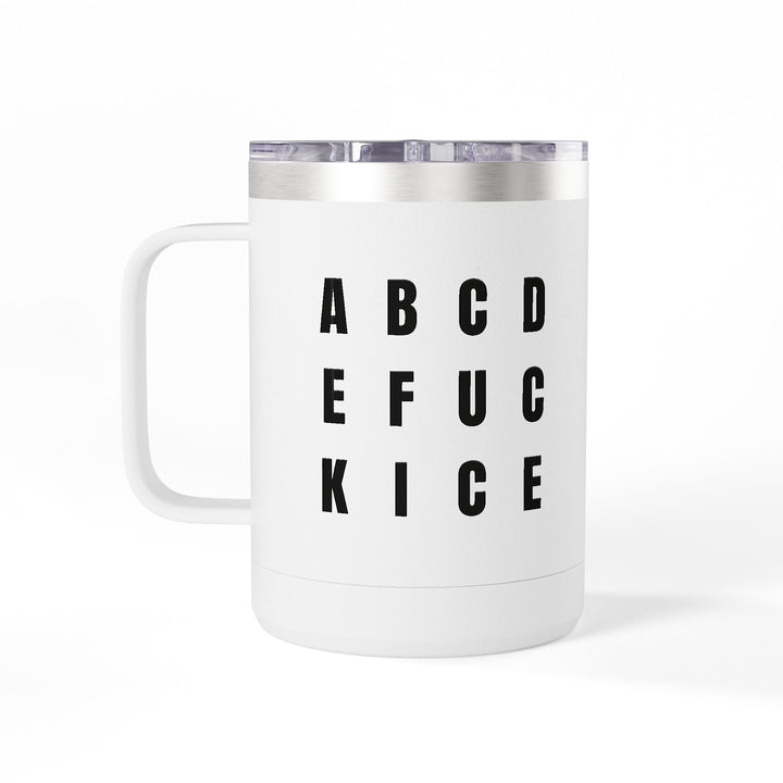 A B C D E F U C K I C E – Stainless Steel Travel Mug 15oz