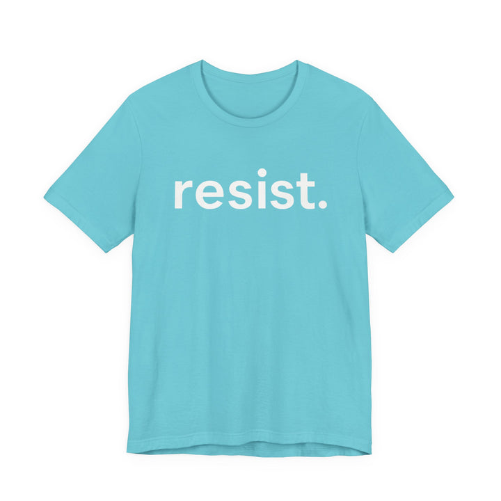 Resist. – Unisex T-Shirt