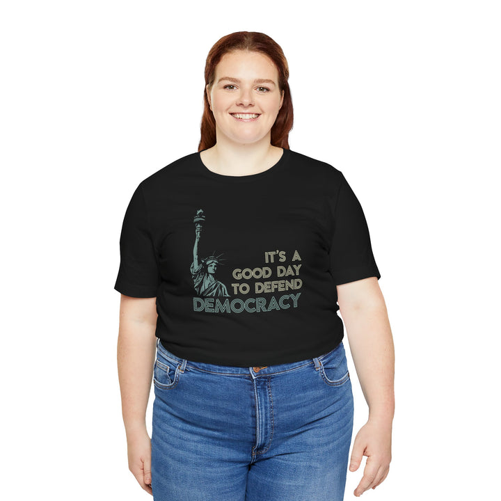 It’s a Good Day to Defend Democracy - Unisex Tee