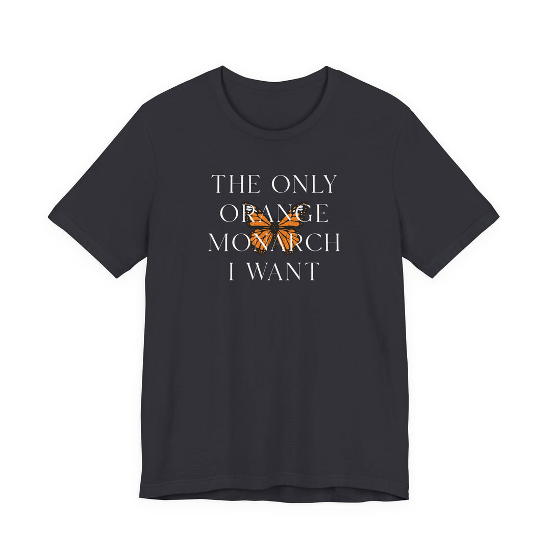 The Only Orange Monarch I Want Graphic Overlay - Unisex T-Shirt