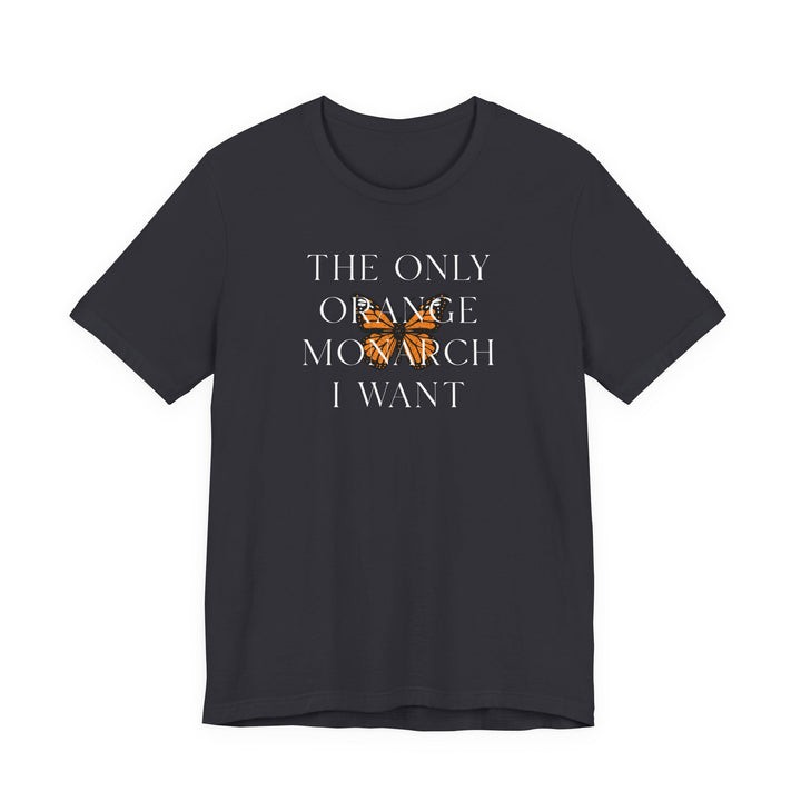 The Only Orange Monarch I Want Graphic Overlay - Unisex T-Shirt