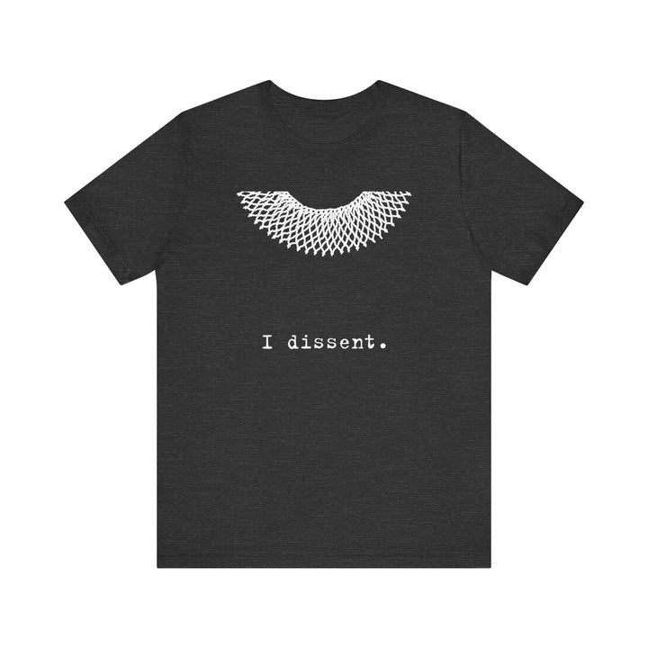 I Dissent RBG Collar Tribute Graphic – Unisex T-Shirt