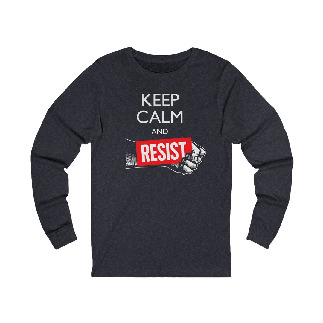 Keep Calm and Resist - Raised Fist with Banner – Unisex Long Sleeve Shirt