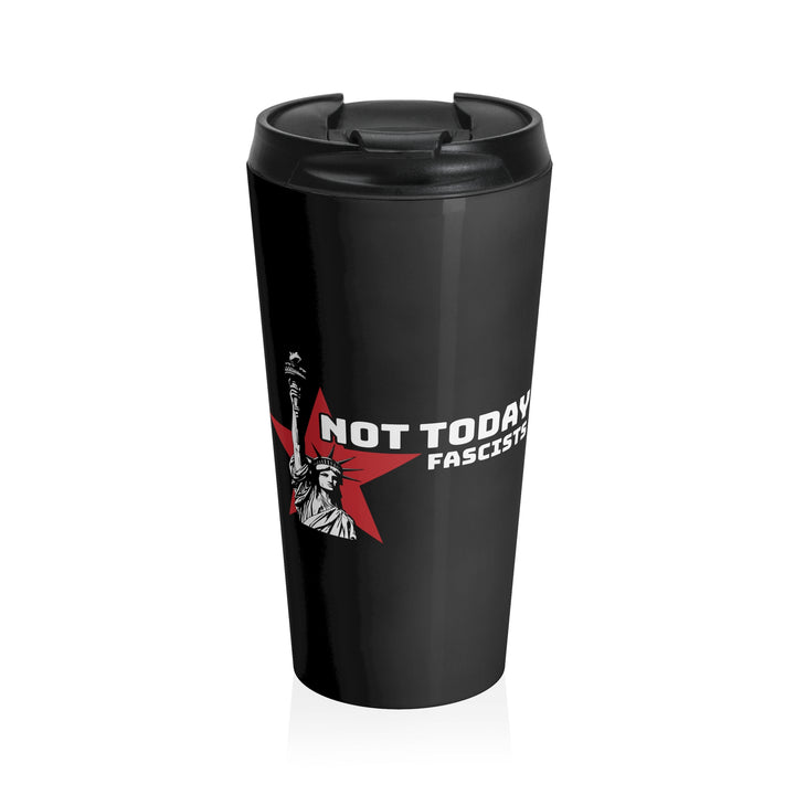 Not Today Fascists – Stainless Steel Travel Mug