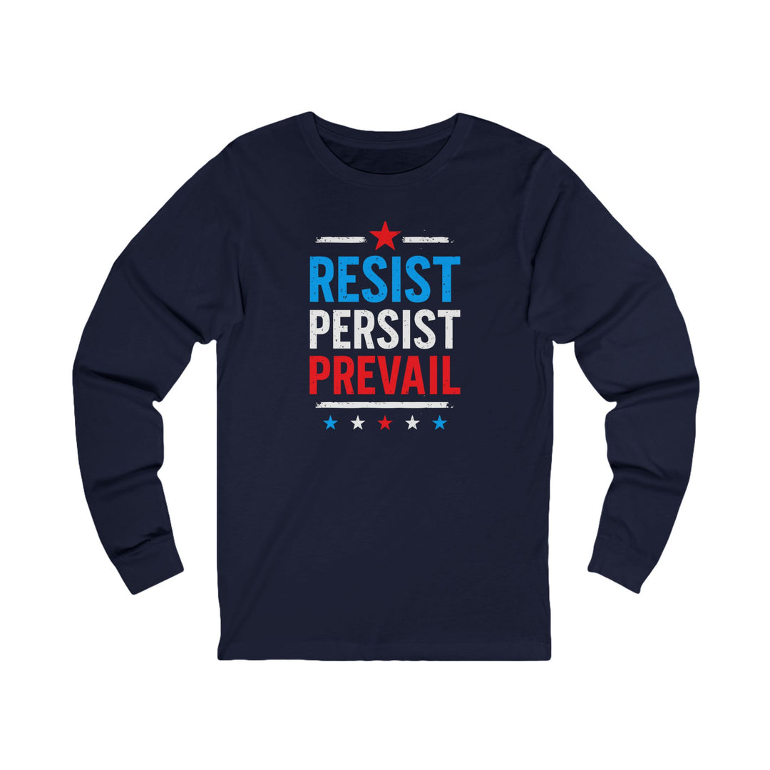 Resist Persist Prevail – Unisex Long Sleeve Shirt